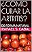 ¿CÓMO CURAR LA ARTRITIS? by Rafael S. Cabal