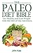 Paleo Diet Bible: Get Healthy and Lose Weight With the Diet of Our Ancestors