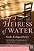 The Heiress of Water by Sandra Rodriguez Barron