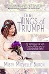 On the Wings of Triumph: My Victorious Life with Cerebral Palsy and a Dysfunctional Family