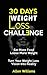Weight Loss: 30 Days Weight Loss Challenge - Eat More Food Lose More Weight - Turn Your Weight Loss Vision Into Reality (How to Lose, Weight Loss Tips, Women, Weight Loss Nutrition, Diet Plan)