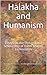 Halakha and Humanism: Essay...