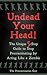 Undead Your Head! The Unique 5-Step Guide to Stop Procrastina... by The Procrastination Guy