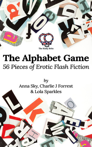 The Alphabet Game: 56 Pieces of Erotic Flash Fiction