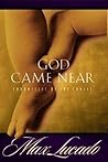 God Came Near: Ch...