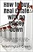 How to buy Real Estate with no money Down: How to flip a house:This guide will show you exactly how to buy real estate without using any of your own money.