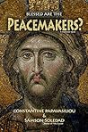 Blessed Are the Peacemakers?: the Destruction of Paradise (The Greek Catastrophe: Blessed Are the Peacemakers? Book 1) Blessed Are the Peacemakers?: the Destruction of Paradise (The Greek Catastrophe: Blessed Are the Peacemakers? Book 1)
