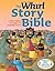 The Whirl Story Bible: Lively Bible Stories to Inspire Faith, Family Edition