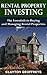 Rental Property Investing: The Essentials to Buying and Managing Rental Properties (Financial Independence Books)
