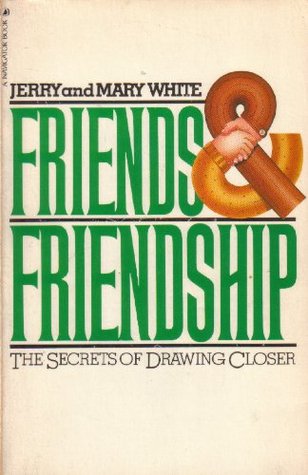 Friends and Friendship: The Secrets of Drawing Closer