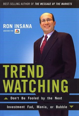 TrendWatching: Don't Be Fooled by the Next Investment Fad, Mania, or Bubble (Hardcover)