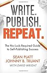 Write. Publish. Repeat. by Sean Platt
