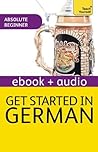 Get Started In Beginner's German: Teach Yourself (Kindle Enhanced Edition): (Book and audio support) (Teach Yourself Audio eBooks)