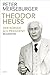 Theodor Heuss by Peter Merseburger