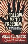Follow Me to Freedom by Shane Claiborne