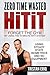 Quick Workouts: HiTiT - The No Gym Needed Method To Get Lean In Only 10 Minutes!: 10 Minute Quick Workouts Using Steady State Isometrics For Explosive ... and Steady State Isometrics Series Book 1)