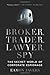 Broker, Trader, Lawyer, Spy by Eamon Javers Broker, Trader, Lawyer, Spy by Eamon Javers