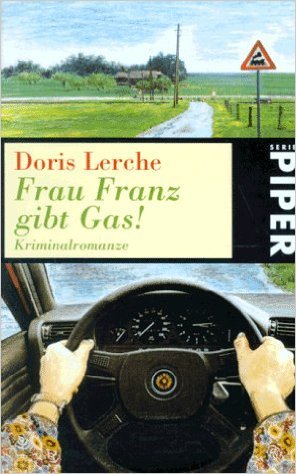 Frau Franz Gibt Gas!: Kriminalromanze (Paperback)