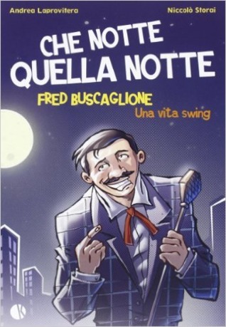 Che notte quella notte: Fred Buscaglione. Una vita swing (Paperback)