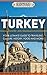 Turkey: Your Ultimate Guide to Travel, Culture, History, Food and More!: Experience Everything Travel Guide Collection™