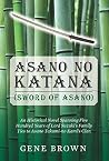 Asano no Katana (Sword of Asano): An Historical Novel Spanning Five Hundred Years of Lord Suzuki's Family Ties to Asano Takumi-no Kami's Clan