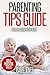 Parenting Tips Guide: How to Deal With Kids (Parenting Books, Parenting Skills, Parenting Kids, Raising Kids)