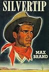 Silvertip by Max Brand