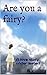 Are you a fairy?: A love st...