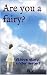 Are you a fairy? by karmbir singh