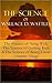 The Science of Wallace D. Wattles (Complete Trilogy): The Science of Being Well, The Science of Getting Rich & The Science of Being Great
