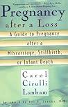 Pregnancy After a Loss by Carol Cirulli Lanham