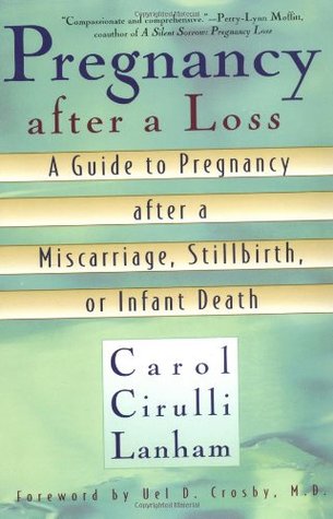 Pregnancy After a Loss: A Guide to Pregnancy After a Miscarriage, Stillbirth, or Infant Death (Paperback)