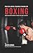 Practical Mental Toughness Training for Boxing: Using Visualization to Control Fear, Anxiety, and Doubt