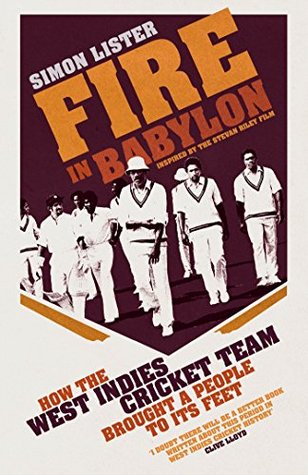 Fire in Babylon: How the West Indies Cricket Team Brought a People to its Feet (Kindle Edition)