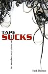 TAPE SUCKS: Insid...