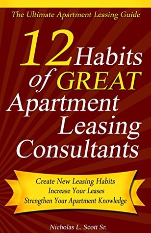 12 Habits of Great Apartment Leasing Consultants: The Ultimate Apartment Leasing Guide (Kindle Edition)