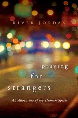 Praying for Strangers: An Adventure of the Human Spirit (Hardcover)