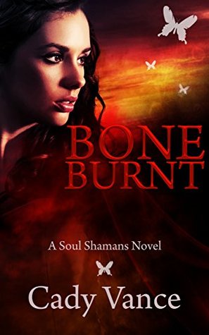 Bone Burnt: A Soul Shamans Novel (Volume 4)