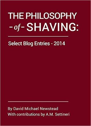 The Philosophy of Shaving: Select Blog Entries 2014