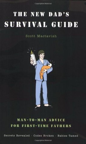 The New Dad's Survival Guide: Man-to-Man Advice for First-Time Fathers (Paperback)