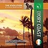 Ivory Coast (The Evolution of Africa's Major Nations)