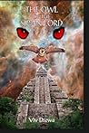 The Owl of the Sipan Lord by Viv Drewa