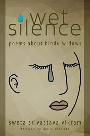 Wet Silence: Poems about Hindu Widows (Kindle Edition)