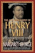 The Autobiography of Henry VIII: With Notes by His Fool, Will Somers
