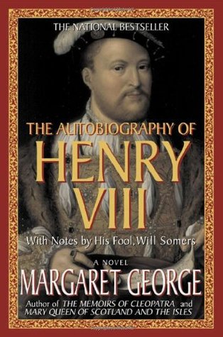 The Autobiography of Henry VIII: With Notes by His Fool, Will Somers (Paperback)