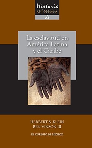 Historia mínima de la esclavitud en América Latina y en el Caribe (Spanish Edition)
