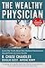 The Wealthy Physician - Canadian Edition by Chase Chandler The Wealthy Physician - Canadian Edition by Chase Chandler