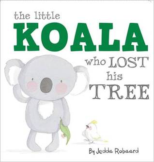 The Little Koala Who Lost His Tree (Board book)