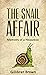 The Snail Affair: Memoirs o...