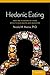 Hedonic Eating: How the Pleasure of Food Affects Our Brains and Behavior